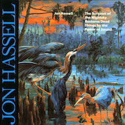 Review: Jon Hassell - The Surgeon Of The Nightsky Restores Dead Things By The Power Of Sound – Intuition Master Series